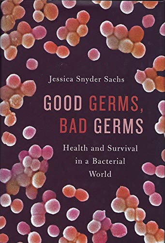 cover image Good Germs, Bad Germs: Health and Survival in a Bacterial World