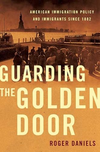 cover image GUARDING THE GOLDEN DOOR: American Immigration Policy and Immigrants Since 1882