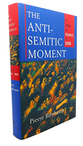 cover image THE ANTI-SEMITIC MOMENT: A Tour of France in 1898