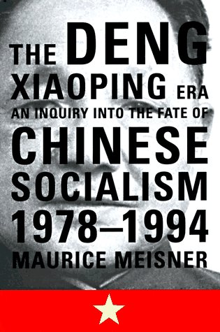 cover image The Deng Xiaoping Era: An Inquiry Into the Fate of Chinese Socialism, 1978-1994