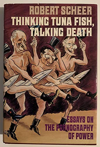 cover image Thinking Tuna Fish, Talking Death: Essays on the Pornography of Power