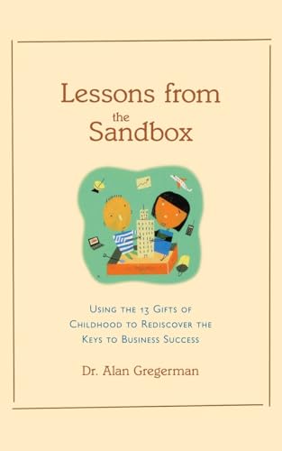 cover image Lessons from the Sandbox: Using the 13 Gifts of Childhood to Rediscover the Keys to Business Success
