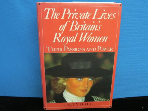 cover image The Private Lives of Britain's Royal Women: Their Passions and Power