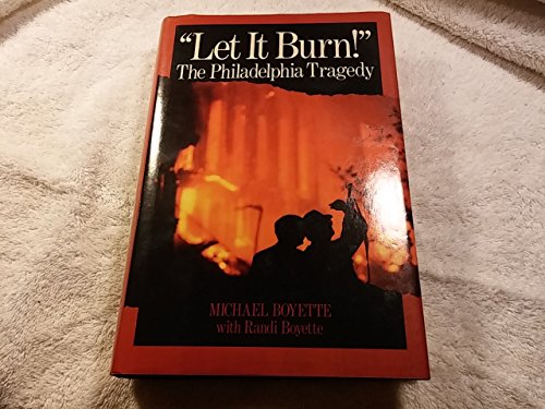 cover image Let It Burn!: The Philadelphia Tragedy