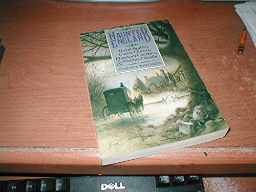 cover image Haunted England: Royal Spirits, Castle Ghosts, Phantom Coaches and Wailing Ghouls