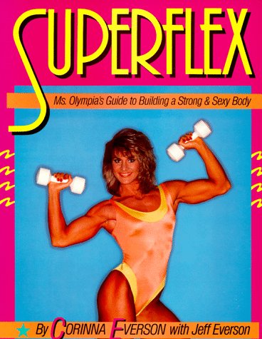 cover image Superflex: Ms. Olympia's Guide to Building a Strong and Sexy Body