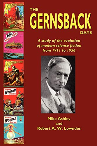 cover image THE GERNSBACK DAYS: A Study of the Evolution of Modern Science Fiction from 1911 to 1936