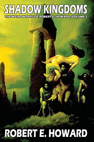 cover image Shadow Kingdoms: The Weird Works of Robert E. Howard Volume One