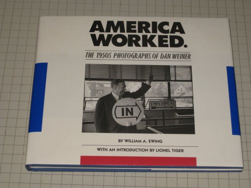 cover image America Worked: The 1950s Photographs of Dan Weiner