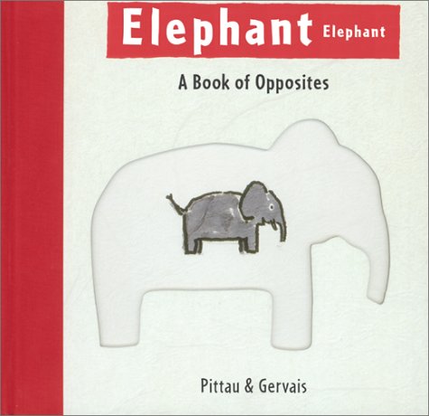 cover image Elephant Elephant: A Book of Opposites