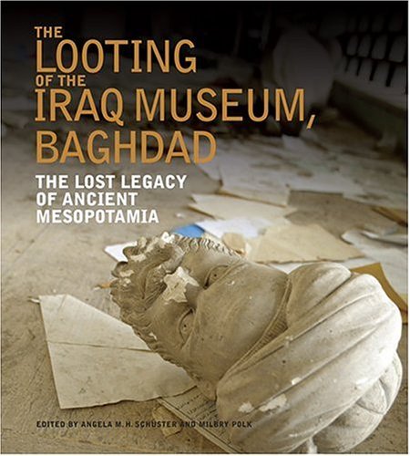 cover image The Looting of the Iraq Museum, Baghdad: The Lost Legacy of Ancient Mesopotamia