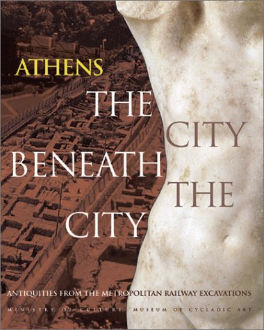 cover image Athens the City Beneath the City: Antiquities from the Metropolitan Railway Excavations