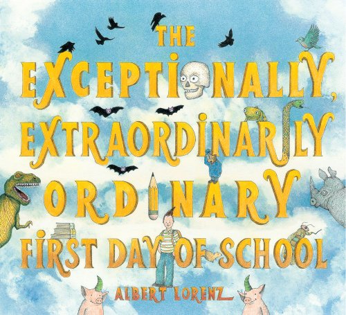 cover image The Exceptionally, Extraordinarily Ordinary First Day of School