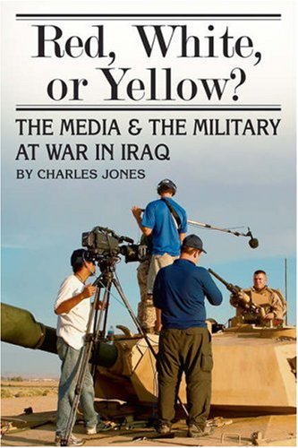 cover image Red, White, or Yellow: The Media and the Military at War in Iraq