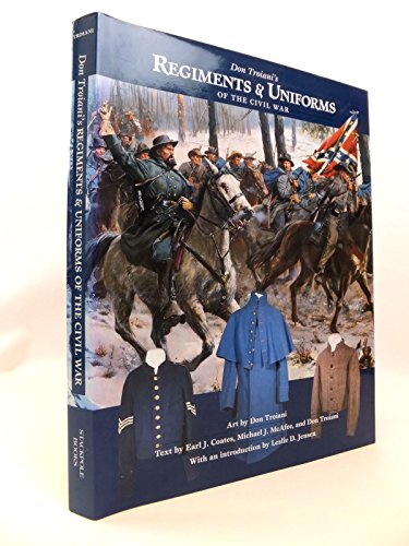 cover image DON TROIANI'S REGIMENTS AND UNIFORMS OF THE CIVIL WAR