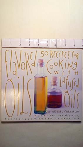cover image Flavored Oils: 50 Recipes for Cooking with Infused Oils
