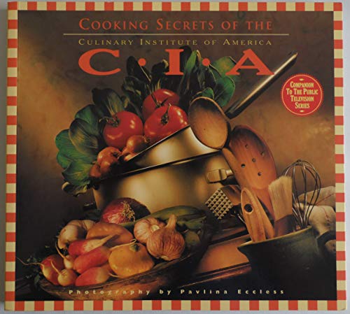 cover image Cooking Secrets of the CIA: Favorite Recipes from the Culinary Institute