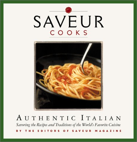 cover image SAVEUR COOKS AUTHENTIC ITALIAN: Savoring the Recipes and Traditions of the World's Favorite Cuisine
