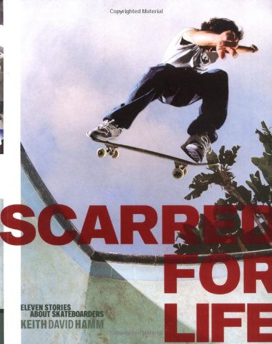 cover image SCARRED FOR LIFE: Eleven Stories About Skateboarders