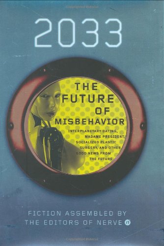 cover image 2033: The Future of Misbehavior: Interplanetary Dating, Madame President, Socialized Plastic Surgery, and Other Good News from the Future