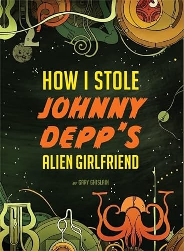 cover image How I Stole Johnny Depp's Alien Girlfriend