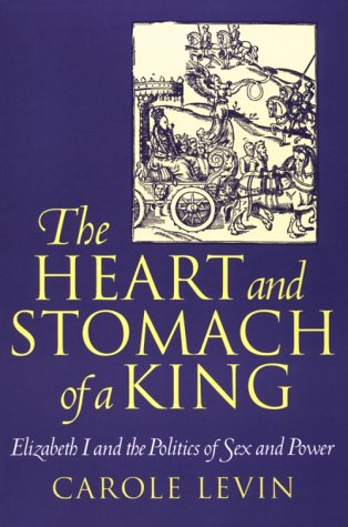 cover image The Heart and Stomach of a King: Elizabeth I and the Politics of Sex and Power