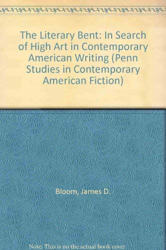 cover image The Literary Bent: In Search of High Art in Contemporary American Writing