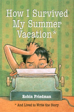 cover image How I Survived My Summer Vacation: And Lived to Write the Story