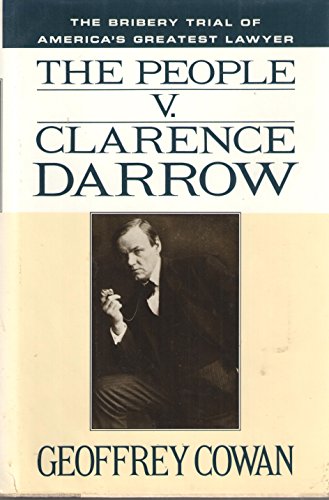 cover image The People V. Clarence Darrow: The Bribery Trial of America's Greatest Lawyer
