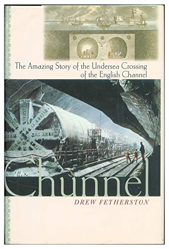 cover image The Chunnel:: The Amazing Story of the Undersea Crossing of the English Channel