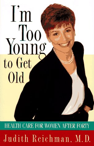cover image I'm Too Young to Get Old:: Health Care for Women After Forty