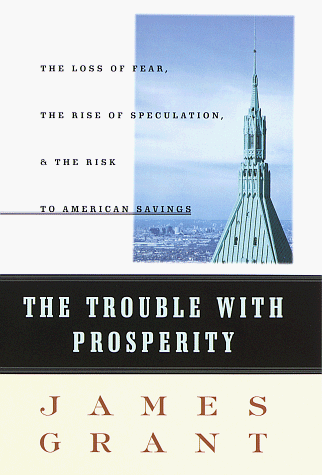 cover image The Trouble with Prosperity: A Contrarian's Tale of Boom, Bust and Speculation