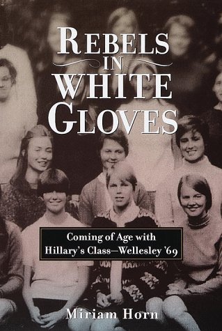 cover image Rebels in White Gloves: Coming of Age with the Wellesley Class of '69