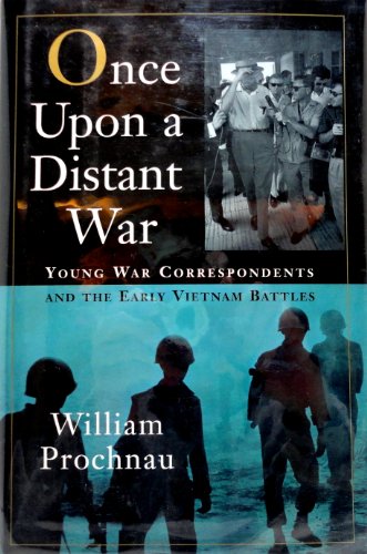 cover image Once Upon a Distant War:: Young War Correspondents and the Early Vietnam Battles