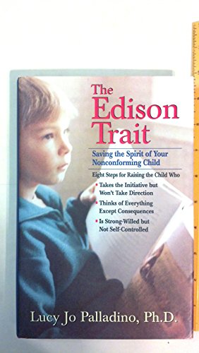 cover image The Edison Trait: Saving the Spirit of Your Free-Thinking Child in a Conforming World