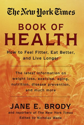 cover image The New York Times Book of Health:: How to Feel Fitter, Eat Better, and Live Longer