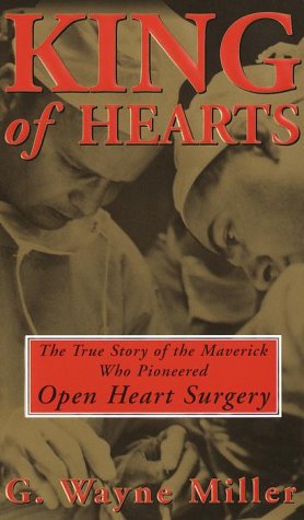 cover image King of Hearts: The True Story of the Maverick Who Pioneered Open Heart Surgery