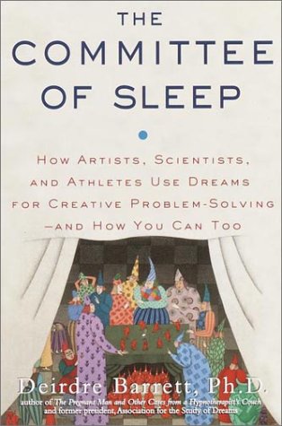 cover image The Committee of Sleep: How Artists, Scientists, and Athletes Use Dreams for Creative Problem-Solving--And How You Can Too