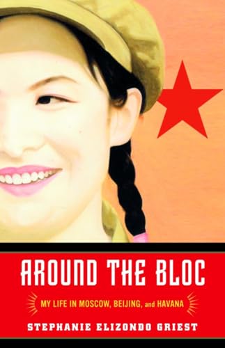 cover image AROUND THE BLOC: My Life in Moscow, Beijing, and Havana