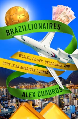 cover image Brazillionaires: Chasing Dreams of Wealth in an American Country 
