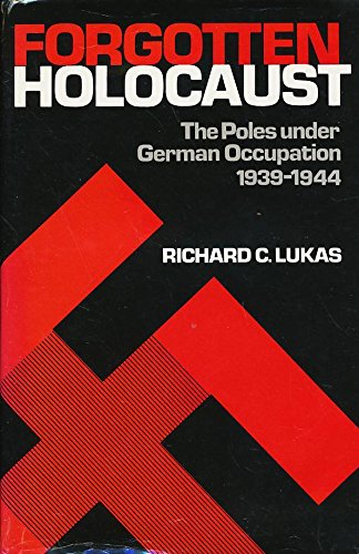 cover image The Forgotten Holocaust: The Poles Under German Occupation, 1939-1944