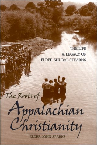 cover image The Roots of Appalachian Christianity: The Life and Legacy of Elder Shubal Stearns