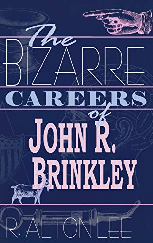 cover image THE BIZARRE CAREERS OF JOHN R. BRINKLEY