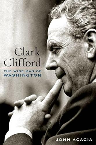 cover image Clark Clifford: The Wise Man of Washington