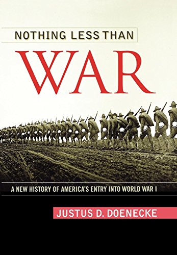 cover image Nothing Less than War: A New History of America's Entry into World War I 