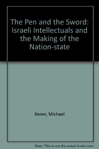 cover image The Pen and the Sword: Israeli Intellectuals and the Making of the Nation-State