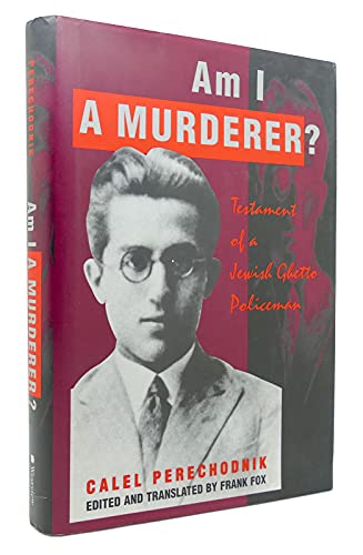 cover image Am I a Murderer?: Testament of a Jewish Ghetto Policeman
