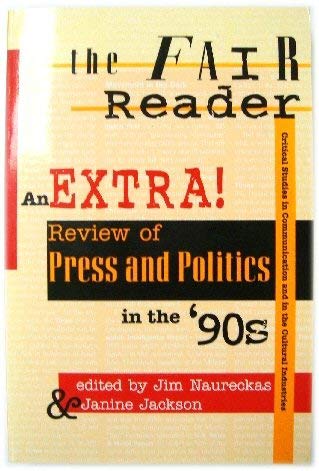 cover image The Fair Reader: An Extra! Review of Press and Politics in the '90s