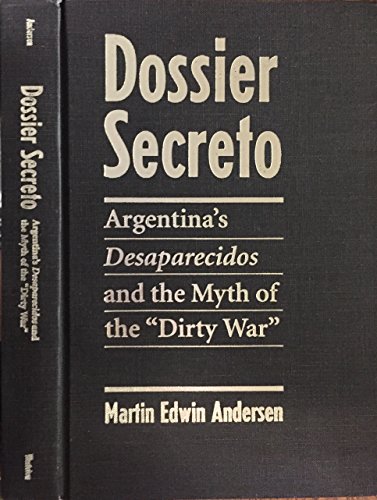 cover image Dossier Secreto: Argentina's Desaparecidos and the Myth of the ""Dirty War""