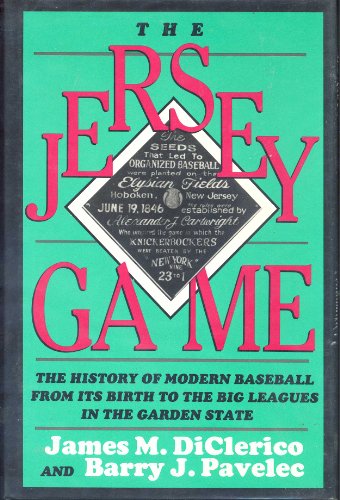 cover image The Jersey Game: The History of Modern Baseball from Its Birth to the Big Leagues in the Garden State